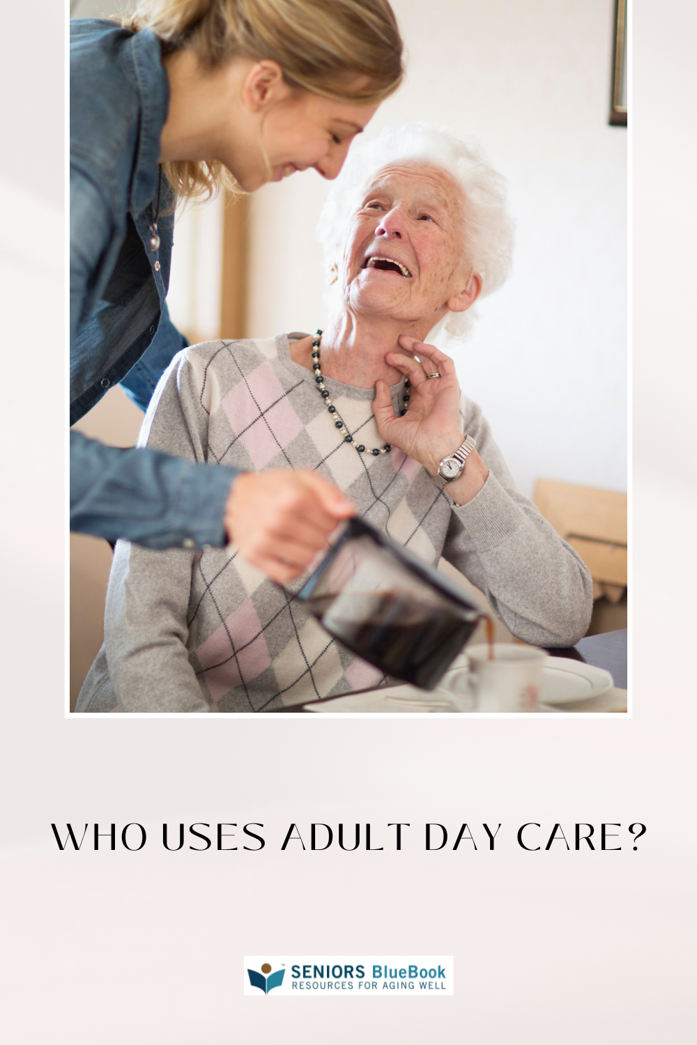 WHO USES ADULT DAY CARE?